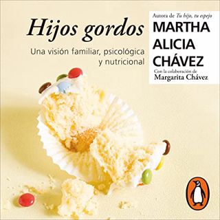 [ACCESS] KINDLE PDF EBOOK EPUB Hijos gordos [Fat Sons] by  Martha Alicia Chávez,Gwendolyne Flores,Pe