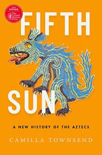 [READ] KINDLE PDF EBOOK EPUB Fifth Sun: A New History of the Aztecs by  Camilla Townsend 📚