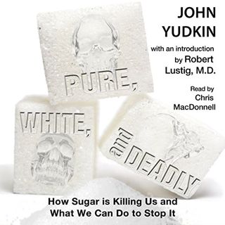 Read [KINDLE PDF EBOOK EPUB] Pure, White, and Deadly: How Sugar is Killing Us and What We Can Do to