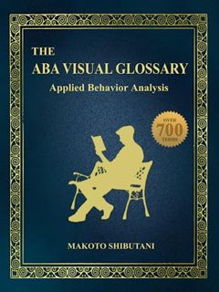 Access EPUB KINDLE PDF EBOOK The ABA Visual Glossary: Applied Behavior Analysis by  Makoto Shibutani