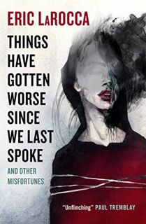 [VIEW] EPUB KINDLE PDF EBOOK Things Have Gotten Worse Since We Last Spoke And Other Misfortunes by