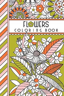 [Access] [EPUB KINDLE PDF EBOOK] Flowers: 4" x 6" Pocket Coloring Book Featuring 75 Floral Designs F