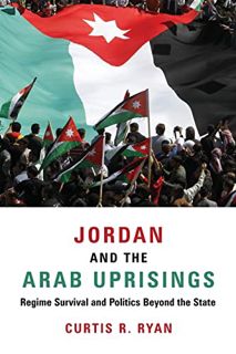 GET KINDLE PDF EBOOK EPUB Jordan and the Arab Uprisings: Regime Survival and Politics Beyond the Sta