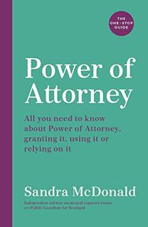 View KINDLE PDF EBOOK EPUB Power of Attorney: The One-Stop Guide: All you need to know: granting it,
