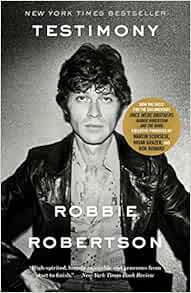 [Read] [EPUB KINDLE PDF EBOOK] Testimony: A Memoir by Robbie Robertson 📒