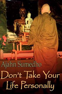VIEW KINDLE PDF EBOOK EPUB Don't Take Your Life Personally by  Ajahn Sumedho &  Diana St Ruth 📗