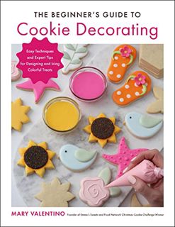 Get EBOOK EPUB KINDLE PDF The Beginner's Guide to Cookie Decorating: Easy Techniques and Expert Tips