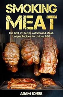 [READ] [PDF EBOOK EPUB KINDLE] Smoking Meat: The Best 20 Recipes of Smoked Meat, Unique Recipes for