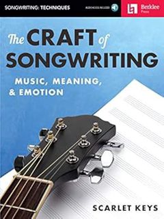 [ACCESS] [PDF EBOOK EPUB KINDLE] The Craft of Songwriting: Music, Meaning, & Emotion by Scarlet Keys