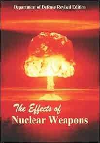 [ACCESS] EBOOK EPUB KINDLE PDF The Effects of Nuclear Weapons by Department of Defense,Samuel Glasst