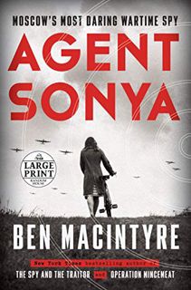 [VIEW] KINDLE PDF EBOOK EPUB Agent Sonya: Moscow's Most Daring Wartime Spy (Random House Large Print