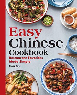 READ EBOOK EPUB KINDLE PDF Easy Chinese Cookbook: Restaurant Favorites Made Simple by  Chris  Toy 📃