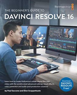 View [EBOOK EPUB KINDLE PDF] The Beginner's Guide to to DaVinci Resolve 16: Learn Editing, Color, Au