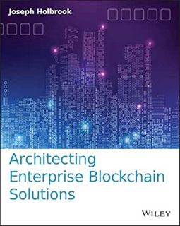 [READ] [EPUB KINDLE PDF EBOOK] Architecting Enterprise Blockchain Solutions by Joseph Holbrook 📒