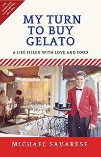 [ACCESS] [KINDLE PDF EBOOK EPUB] My Turn To Buy Gelato: A Life Filled with Love and Food by  Michael