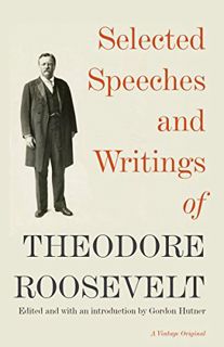[Access] EBOOK EPUB KINDLE PDF Selected Speeches and Writings of Theodore Roosevelt by  Theodore Roo