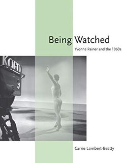 Read [KINDLE PDF EBOOK EPUB] Being Watched: Yvonne Rainer and the 1960s (October Books) by  Carrie L