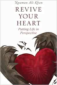 ACCESS EBOOK EPUB KINDLE PDF Revive Your Heart: Putting Life in Perspective by Nouman Ali Khan ✔️