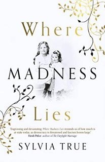 [GET] EBOOK EPUB KINDLE PDF Where Madness Lies: A Novel by  Sylvia True 📫