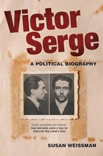[READ] EBOOK EPUB KINDLE PDF Victor Serge: A Biography by Susan Weissman 🗃️