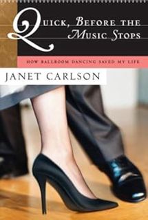 View EBOOK EPUB KINDLE PDF Quick, Before the Music Stops: How Ballroom Dancing Saved My Life by Jane