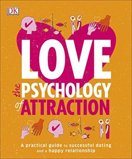 View [KINDLE PDF EBOOK EPUB] Love: The Psychology of Attraction: A Practical Guide to Successful Dat