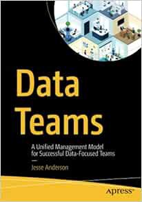 [ACCESS] [EBOOK EPUB KINDLE PDF] Data Teams: A Unified Management Model for Successful Data-Focused