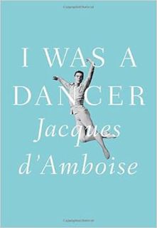 [ACCESS] KINDLE PDF EBOOK EPUB I Was a Dancer by Jacques D'Amboise 📥