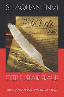 GET EPUB KINDLE PDF EBOOK CREDIT REPAIR FRAUD: WHAT LAW SAYS YOU HAVE TO PAY A BILL? by  SHAQUAN ENV