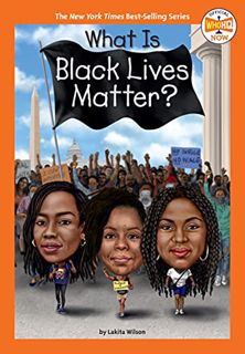 [Access] EPUB KINDLE PDF EBOOK What Is Black Lives Matter? (Who HQ Now) by  Lakita Wilson,Who HQ,Gre