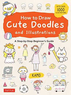 VIEW [EBOOK EPUB KINDLE PDF] How to Draw Cute Doodles and Illustrations: A Step-by-Step Beginner's G