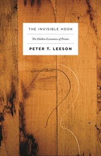 VIEW PDF EBOOK EPUB KINDLE The Invisible Hook: The Hidden Economics of Pirates by  Peter Leeson 📃