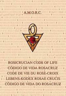 READ KINDLE PDF EBOOK EPUB The Rosicrucian Code of Life (English, Spanish, French, Italian, German,