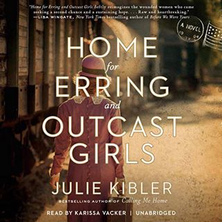 [View] [KINDLE PDF EBOOK EPUB] Home for Erring and Outcast Girls: A Novel by  Julie Kibler,Karissa V