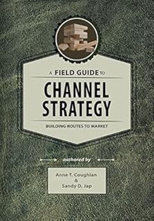 [READ] [EPUB KINDLE PDF EBOOK] A Field Guide to Channel Strategy: Building Routes to Market by Anne