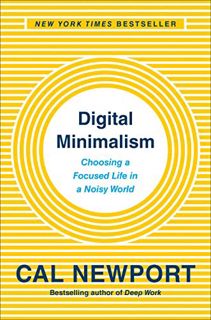 [ACCESS] [PDF EBOOK EPUB KINDLE] Digital Minimalism: Choosing a Focused Life in a Noisy World by  Ca