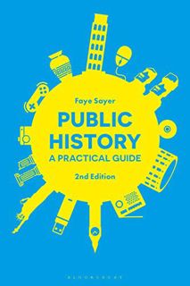 [GET] PDF EBOOK EPUB KINDLE Public History: A Practical Guide by  Faye Sayer 📖