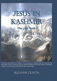 Access PDF EBOOK EPUB KINDLE Jesus in Kashmir: The Lost Tomb by  Suzanne Olsson ✏️