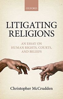 VIEW EPUB KINDLE PDF EBOOK Litigating Religions: An Essay on Human Rights, Courts, and Beliefs by  C