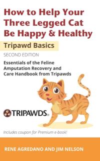 VIEW PDF EBOOK EPUB KINDLE How to Help Your Three Legged Cat Be Happy & Healthy: Essentials of the F