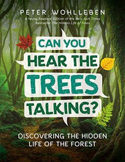[Get] [EBOOK EPUB KINDLE PDF] Can You Hear The Trees Talking?: Discovering the Hidden Life of the Fo