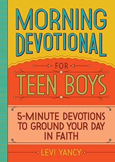 Get [EBOOK EPUB KINDLE PDF] Morning Devotional for Teen Boys: 5-Minute Devotions to Ground Your Day