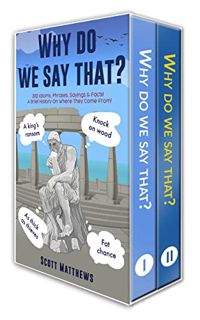 [Access] [EBOOK EPUB KINDLE PDF] Why do we say that? - 202 Idioms, Phrases, Sayings & Facts! A Brief