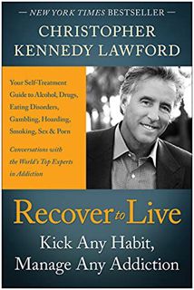 Get [KINDLE PDF EBOOK EPUB] Recover to Live: Kick Any Habit, Manage Any Addiction: Your Self-Treatme