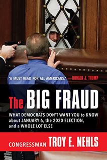 GET KINDLE PDF EBOOK EPUB The Big Fraud: What Democrats Don’t Want You to Know about January 6, the