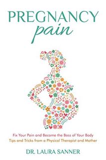 Access KINDLE PDF EBOOK EPUB Pregnancy Pain: Fix Your Pain and Become the Boss of Your Body, Tips an
