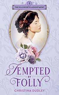 Read [EPUB KINDLE PDF EBOOK] Tempted by Folly: A Traditional Regency Romance (The Ellsworth Assortme