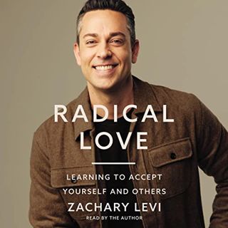 View EBOOK EPUB KINDLE PDF Radical Love: Learning to Accept Yourself and Others by  Zachary Levi,Zac