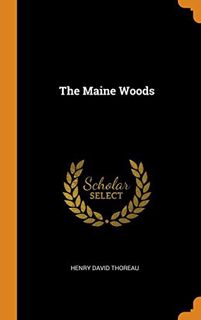 Access EBOOK EPUB KINDLE PDF The Maine Woods by  Henry David Thoreau 📋