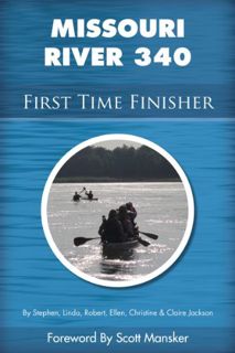 [View] [EPUB KINDLE PDF EBOOK] Missouri River 340 First Time Finisher by  Stephen Jackson,Linda Jack